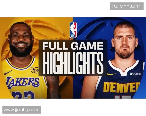 掘金与湖人对决精彩回放全场高光时刻回顾与分析